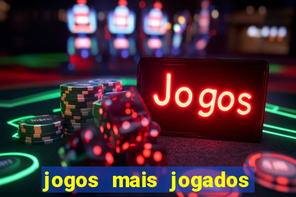 jogos mais jogados do mundo de todos os tempos